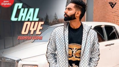 Chal Oye Lyrics – Parmish Verma | (feat. Desi Crew) – Single
