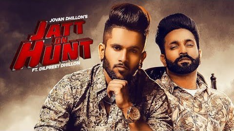 Jatt On Hunt Lyrics – Dilpreet Dhillon & Jovan Dhillon