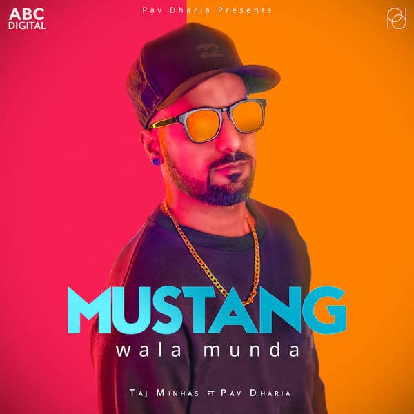 Mustang Wala Munda lyrics (feat. Pav Dharia) - Single (by Taj Minhas)