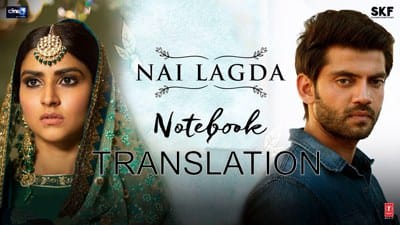 Nai Lagda Lyrics [English Meaning] | Notebook | Translation