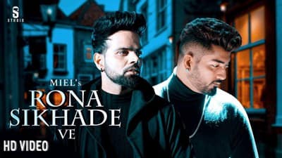 Rona Sikhade Ve Lyrics – Miel Ft. Jaani | B Praak