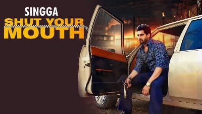 Singga | Shut Your Mouth Song Lyrics | Punjabi Song