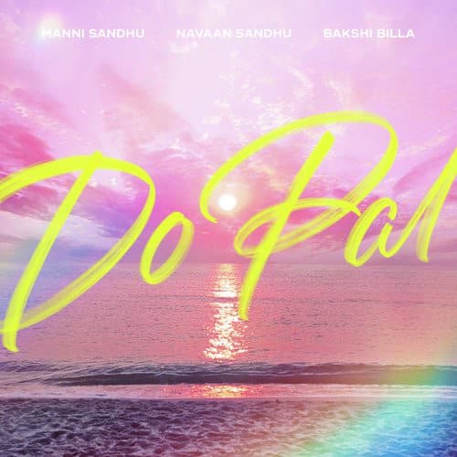 Do Pal lyrics by Manni Sandhu, Navaan Sandhu, Bakshi Billa