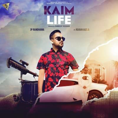Kaim Life lyrics by JP Randhawa featuring Karan Aujla