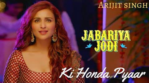 Ki Honda Pyaar Lyrics (Arijit Singh Version) | Jabariya Jodi