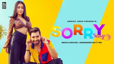 Sorry Song Lyrics – Neha Kakkar & Maninder Buttar