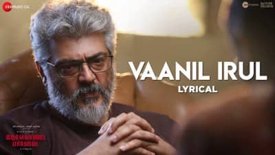 Vaanil Irul Lyrics – Nerkonda Paarvai | Ajith Kumar