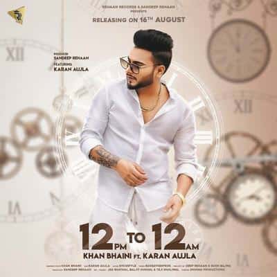 12 PM to 12 AM Ft. Karan Aujla Khan Bhaini lyrics