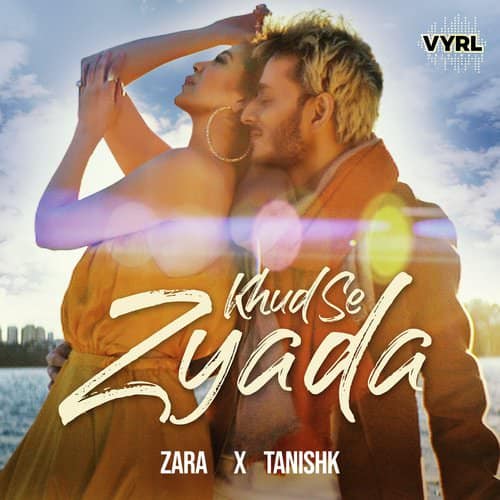 Khud Se Zyada by Zara Khan, Tanishk Bagchi hindi lyrics