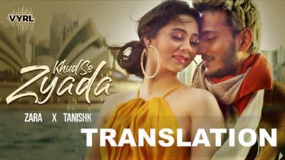 Tanishk Bagchi – Khud Se Zyada Song Lyrics Translation | Zara Khan