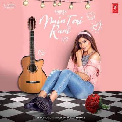 Main Teri Rani Shipra Goyal song lyrics
