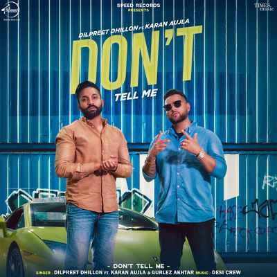 Dilpreet Dhillon - Don't Tell Me (feat. Karan Aujla & Gurlej Akhtar) lyrics