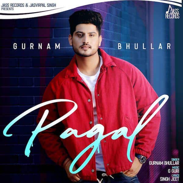Pagal Gurnam Bhullar lyrics