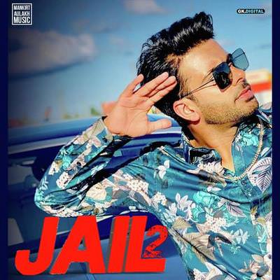 Jail 2 by Mankirt Aulakh lyrics