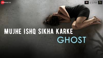 Mujhe Ishq Sikha Karke Lyrics – Ghost | by Jyotica Tangri