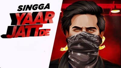 Singga – Yaar Jatt De Lyrics | Punjabi Song