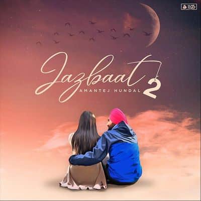 Amantej Hundal jazbaat 2 lyrics