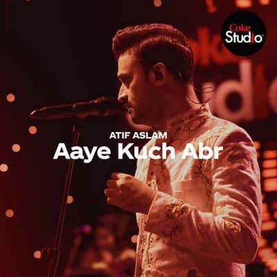 aaye kuchh abr kuch sharaab aaye lyrics translation coke studio atif