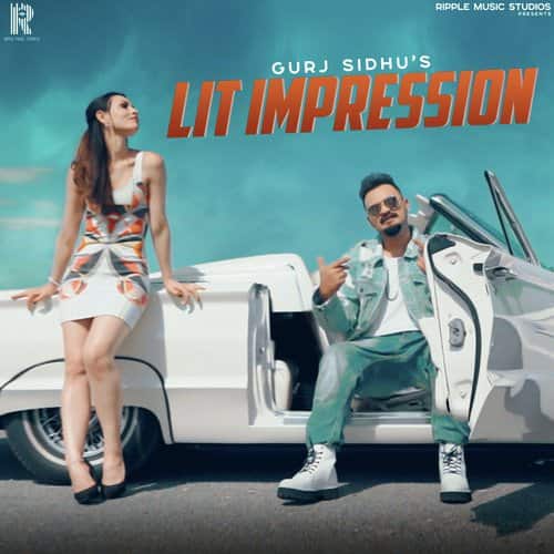 LIT IMPRESSION by Gurj Sidhu lyrics