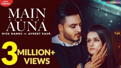 Main Fir Nai Auna Lyrics – Nick Nannu Ft. Avneet Kaur