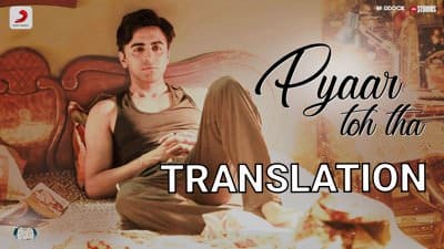 Pyaar Toh Tha | Song Lyrics Translation | (From “Bala”)