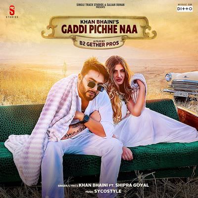 khan bhaini Gaddi Pichhe Naa song lyrics