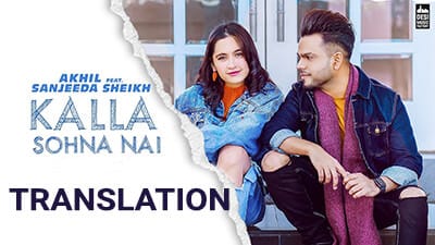 Akhil – Kalla Sohna Nai Song Lyrics | Translation