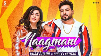 Naagmani Song Lyrics – Khan Bhaini Ft. Gurlez Akhtar