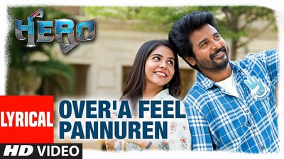 Over’a Feel Pannuren Lyrics| Hero (Tamil) Movie | Sivakarthikeyan