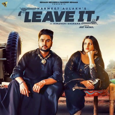 Leave it song lyrics Harmeet Aulakh Himanshi Khurana Gurlez Akhtar