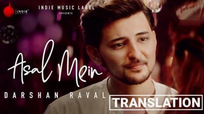 Asal Mein | Song Lyrics | Translation | by Darshan Raval