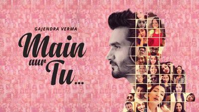 Main Aur Tu song lyrics translation Gajendra Verma