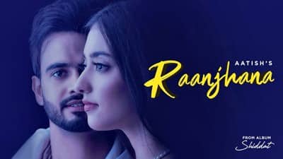 Aatish – Raanjhana Song Lyrics Ft. Nikeet Dhillon