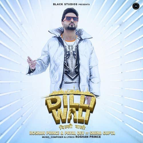 Dilli Wali by Roshan Prince, Payal Dev song lyrics