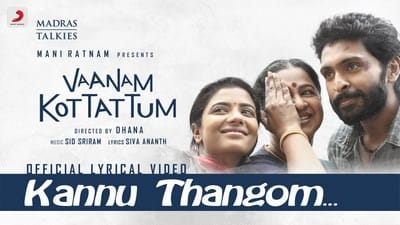 Kannu Thangom Lyrics Translation | Vaanam Kottattum | Sid Sriram