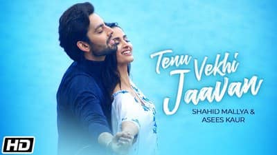Tenu Vekhi Jaavan Lyrics – Shahid Mallya & Asees Kaur