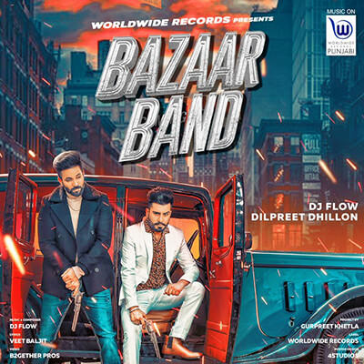 Bazaar Band Dilpreet Dhillon DJ Flow song lyrics