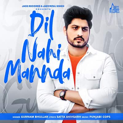 Dil Nahi Mannda - Single lyrics Gurnam Bhullar