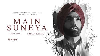 Main Suneya Lyrics – Ammy Virk & Sunny Vik