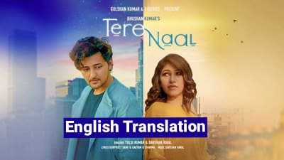 Tere Naal Lyrics Translation – Darshan Raval & Tulsi Kumar