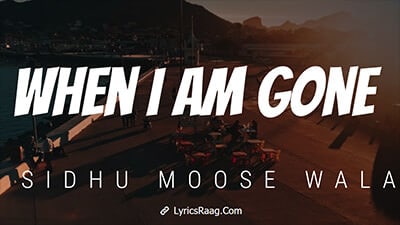 When I Am Gone Lyrics – Sidhu Moose Wala Ft. Gur Sidhu