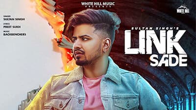 Link Sade Lyrics – Sultan Singh Ft. Back Benchers | Preet Sukh