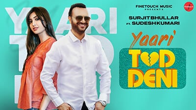 Yaari Tod Deni Lyrics – Surjit Bhullar Ft. Sudesh Kumari