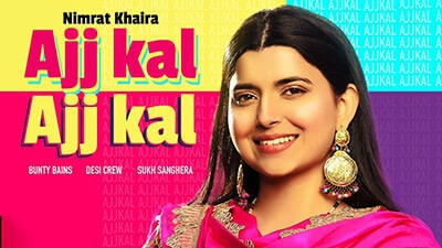 Ajj Kal Ajj Kal Lyrics – Nimrat Khaira