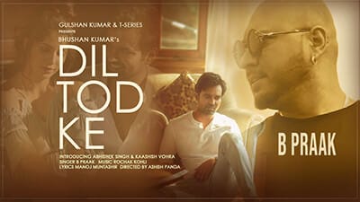 Dil Tod Ke Lyrics – B Praak & Rochak Kohli | Hindi Lyrics
