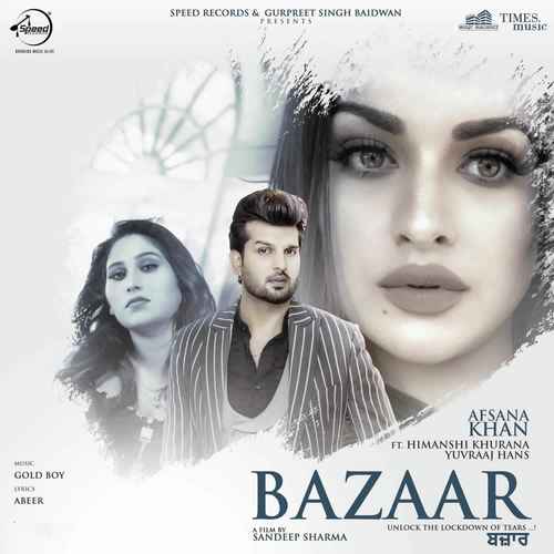 Bazaar song lyrics by Goldboy Afsana Khan Ft Himanshi Khurana Yuvraj Hans