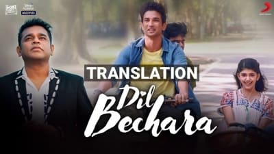 Dil Bechara Title Song Lyrics Translation – A. R. Rahman | Sushant Singh Rajput
