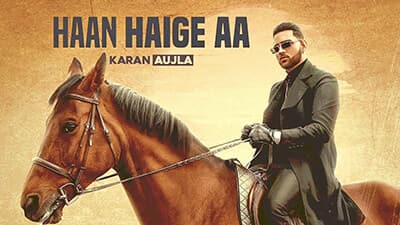 Haan Haige Aa Lyrics – Karan Aujla