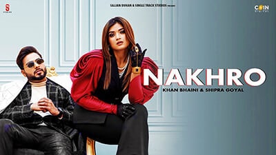 Nakhro Lyrics – Khan Bhaini Ft. Shipra Goyal