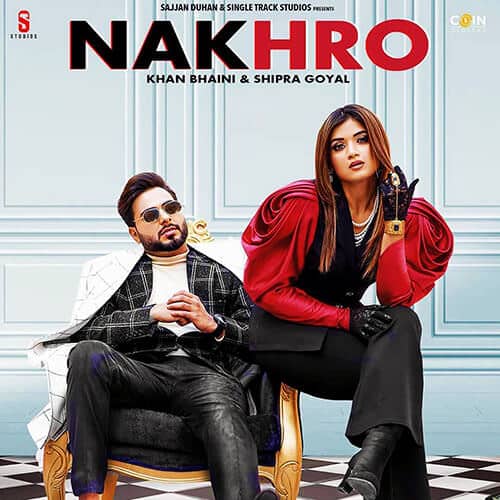 Khan Bhaini nakhro shipra goyal song lyrics